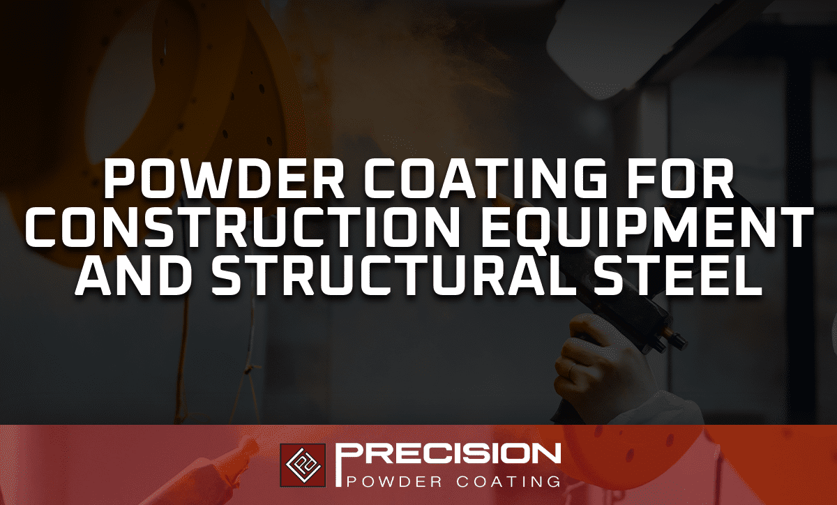 Powder Coating for Construction Equipment - Precision Powder Coating